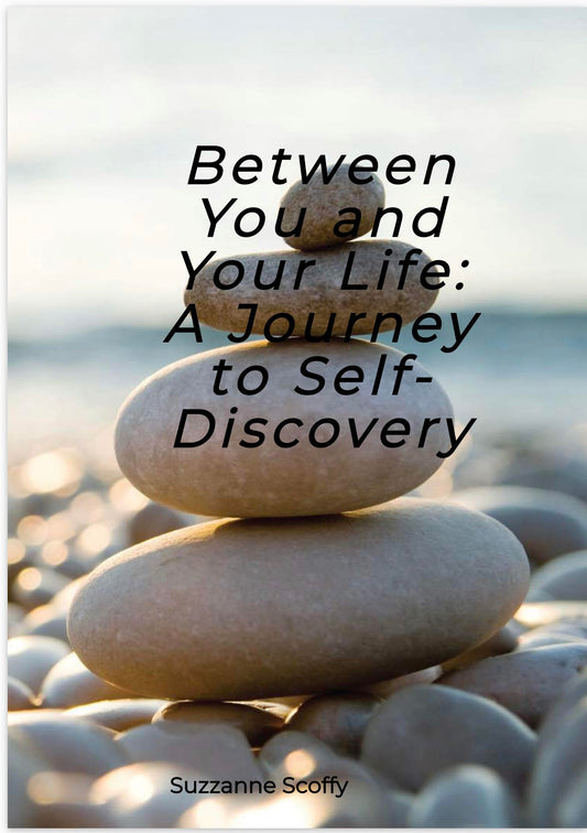 Between You and Your Life: A Journey to Self-Discovery