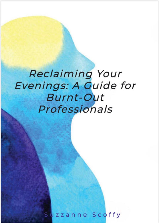 Reclaiming Your Evenings - A Guide For Burnt Out Professionals